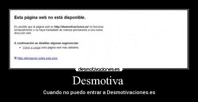 Desmotiva  - Cuando no puedo entrar a Desmotivaciones.es