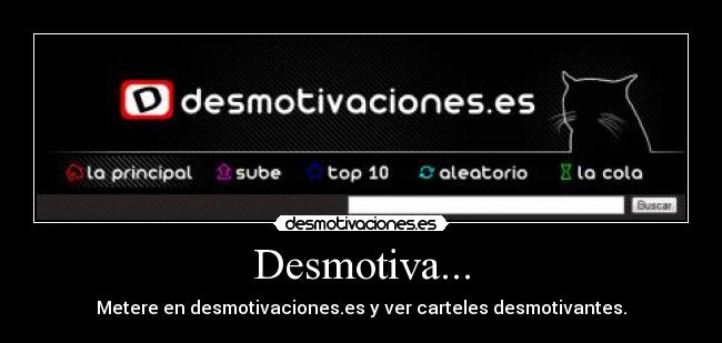 Desmotiva... -
