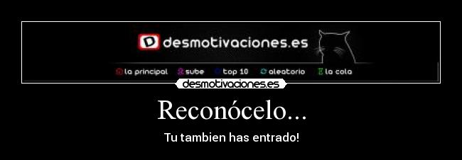 Reconócelo... -