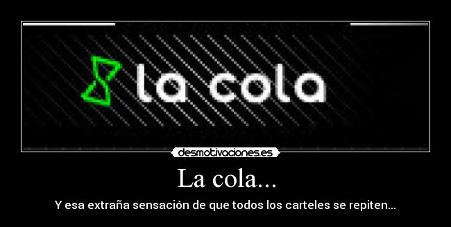 La cola... - 
