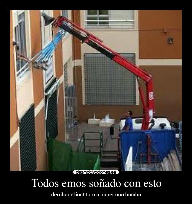 Todos emos soñado con esto - derribar el instituto o poner una bomba