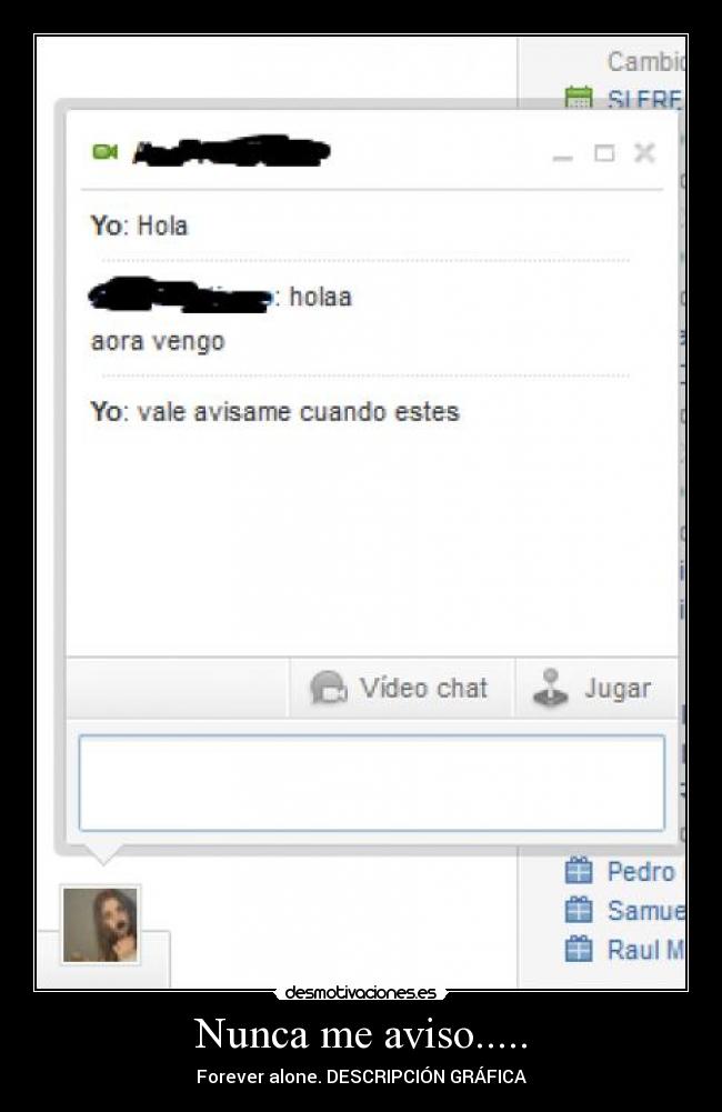 Nunca me aviso..... - Forever alone. DESCRIPCIÓN GRÁFICA