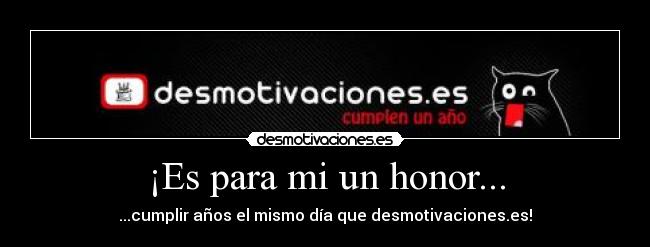 ¡Es para mi un honor... - 