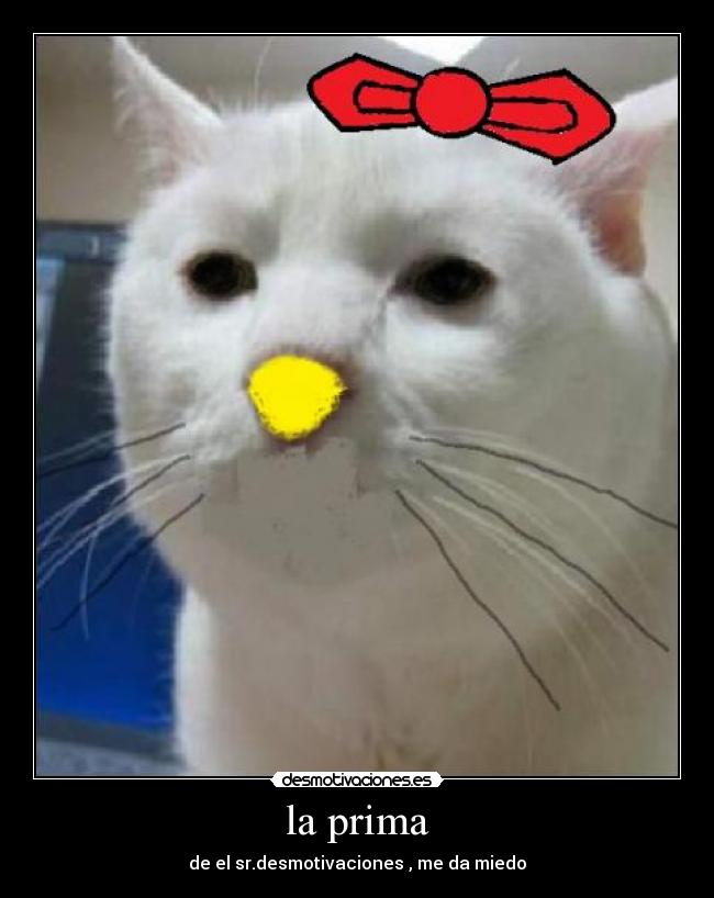 la prima - de el sr.desmotivaciones , me da miedo
