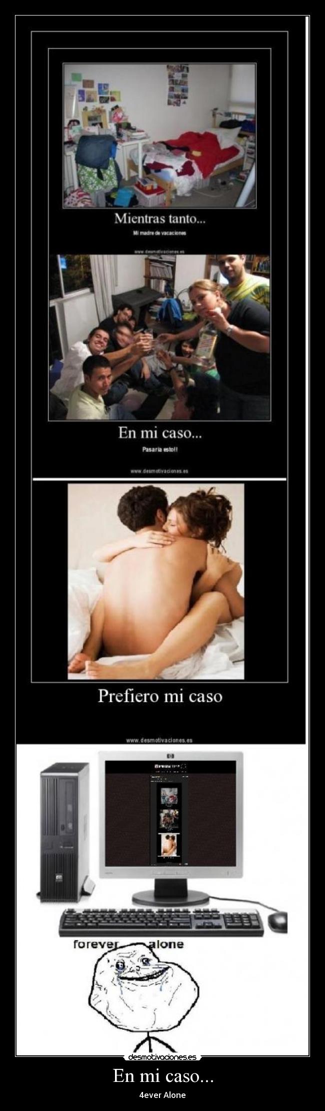 En mi caso... - 4ever Alone