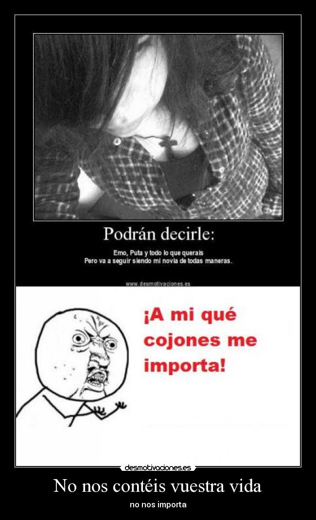 No nos contéis vuestra vida - no nos importa