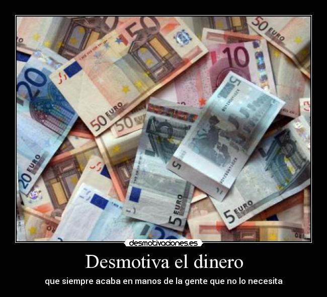 Desmotiva el dinero - 