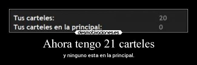 Ahora tengo 21 carteles - y ninguno esta en la principal.
