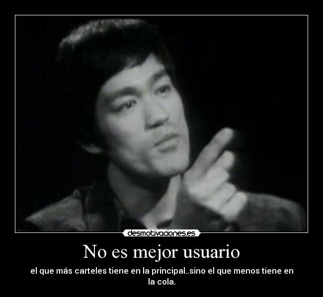 No es mejor usuario - el que más carteles tiene en la principal..sino el que menos tiene en la cola.