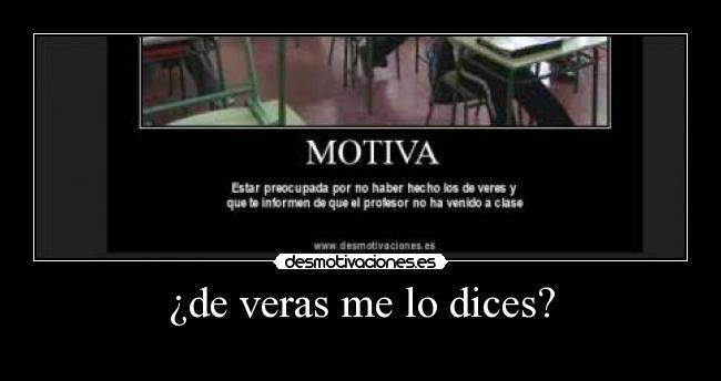 ¿de veras me lo dices? - 