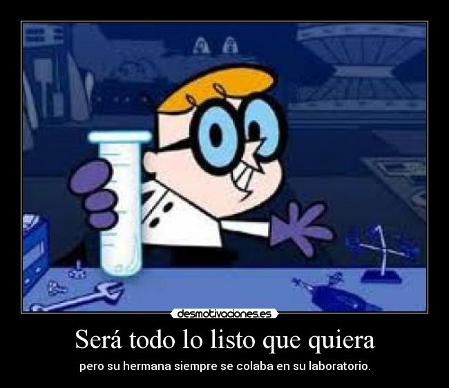 carteles laboratiorio dexter hermana desmotivaciones