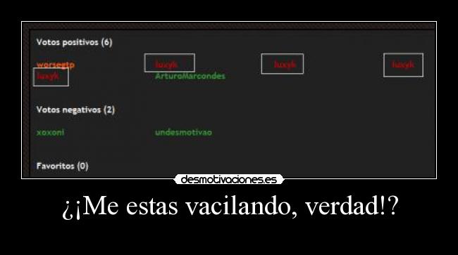 ¿¡Me estas vacilando, verdad!? -