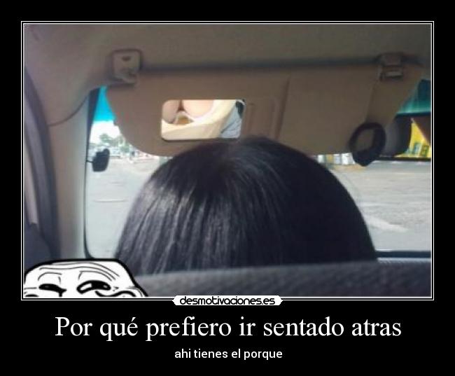 Por qué prefiero ir sentado atras - ahi tienes el porque