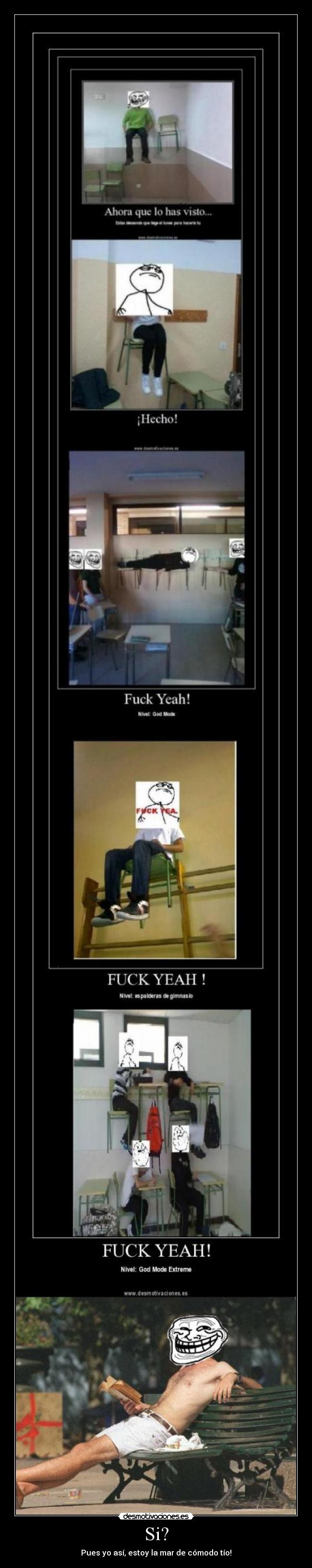 Si? - Pues yo así, estoy la mar de cómodo tío!