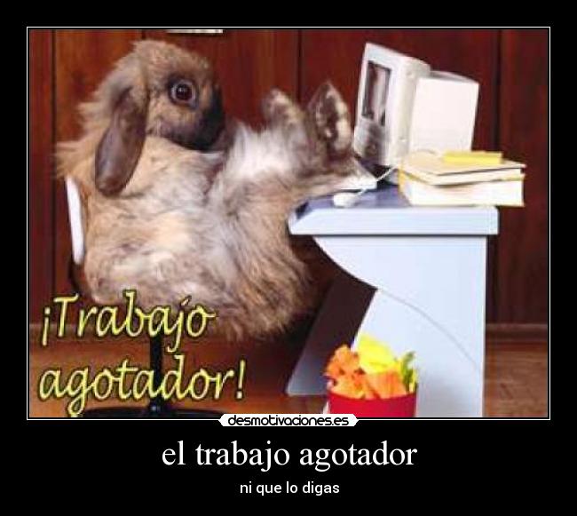 el trabajo agotador - 