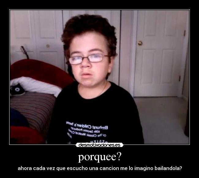 porquee? - ahora cada vez que escucho una cancion me lo imagino bailandola?