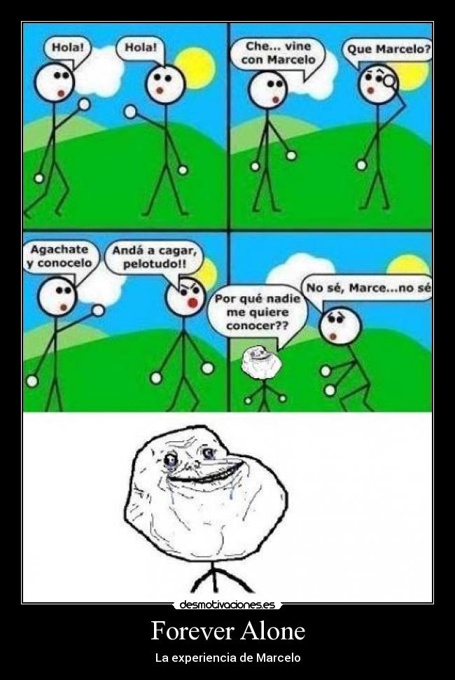 Forever Alone - La experiencia de Marcelo