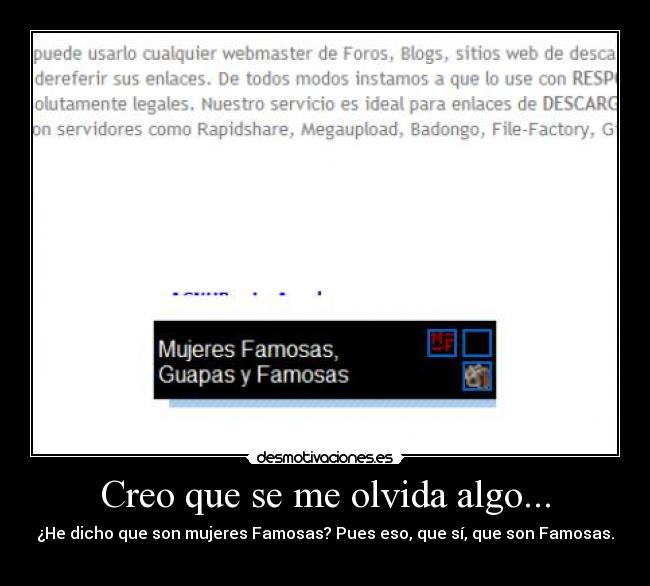Creo que se me olvida algo... - ¿He dicho que son mujeres Famosas? Pues eso, que sí, que son Famosas.