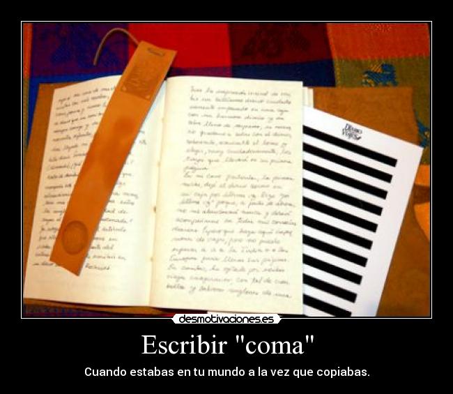 Escribir coma - Cuando estabas en tu mundo a la vez que copiabas.