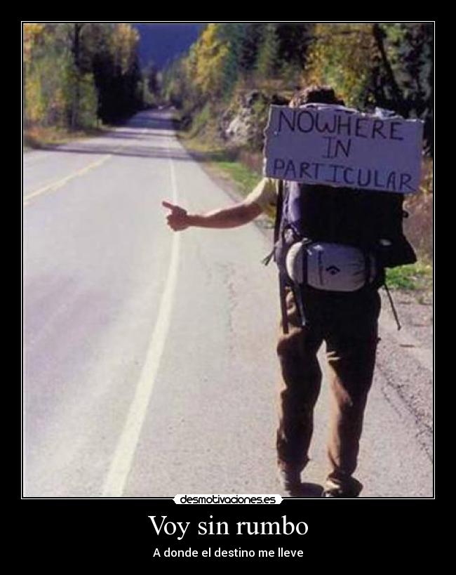 Voy sin rumbo - A donde el destino me lleve
