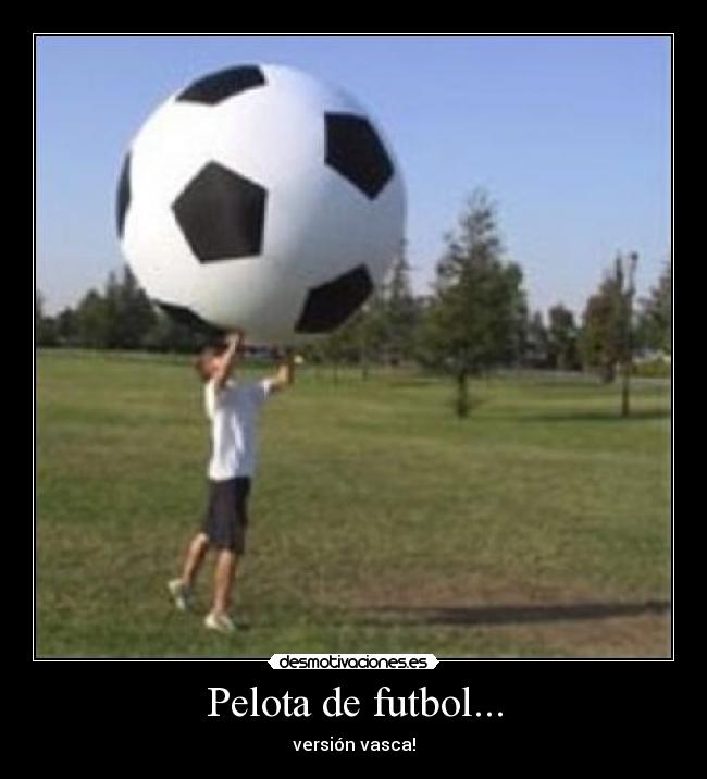 Pelota de futbol... - versión vasca!