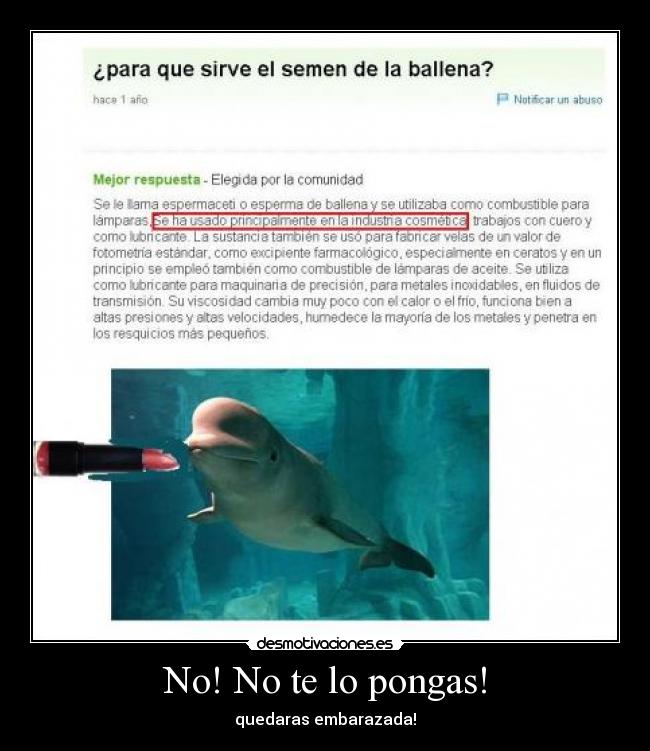 No! No te lo pongas! - quedaras embarazada!