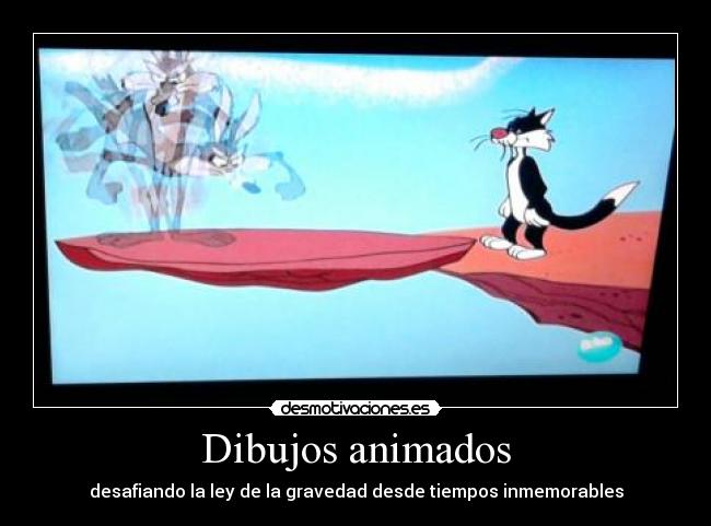 Dibujos animados - desafiando la ley de la gravedad desde tiempos inmemorables