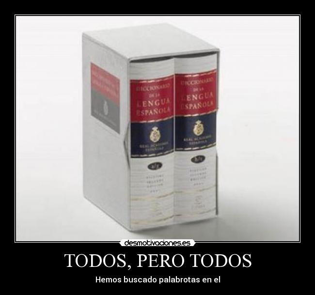 TODOS, PERO TODOS - 