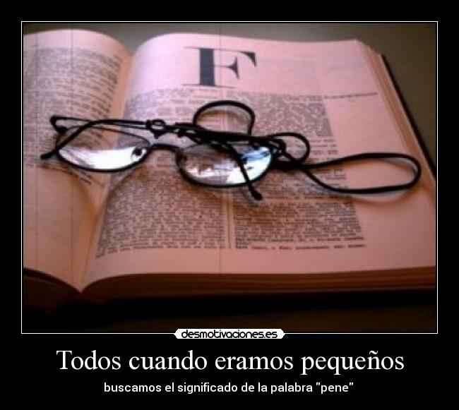 Todos cuando eramos pequeños - buscamos el significado de la palabra pene