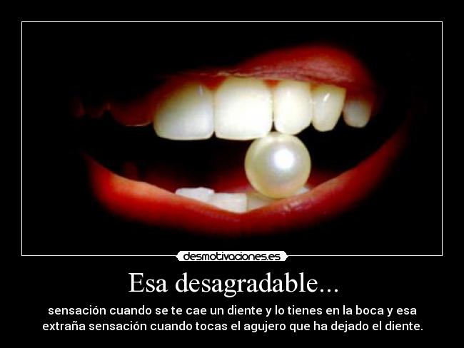 Esa desagradable... -