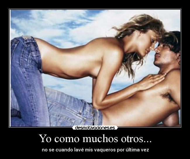Yo como muchos otros... -