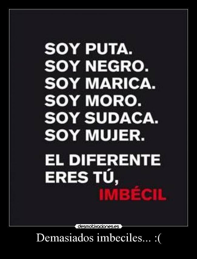 Demasiados imbeciles... :( - 