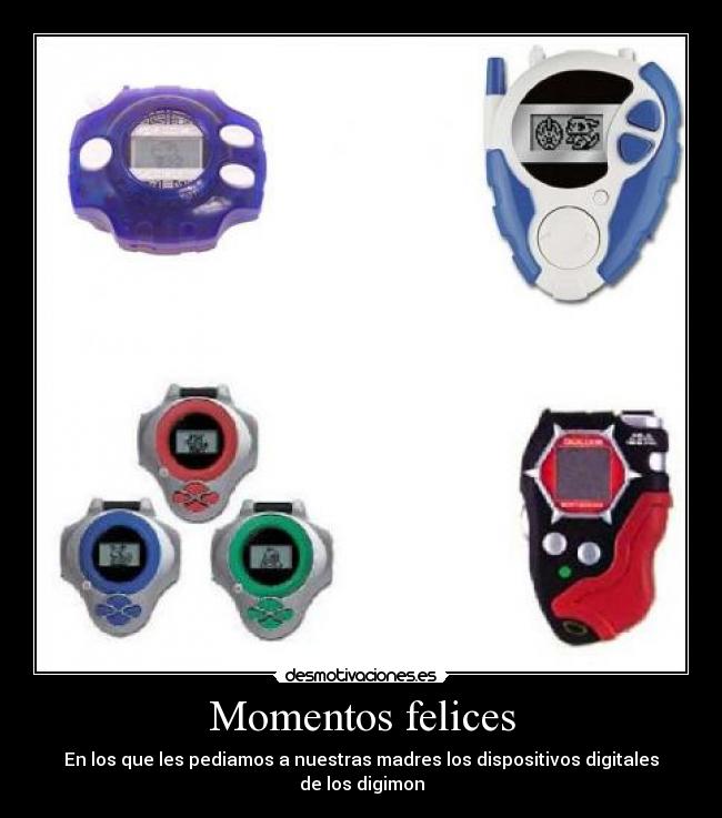 Momentos felices - En los que les pediamos a nuestras madres los dispositivos digitales de los digimon