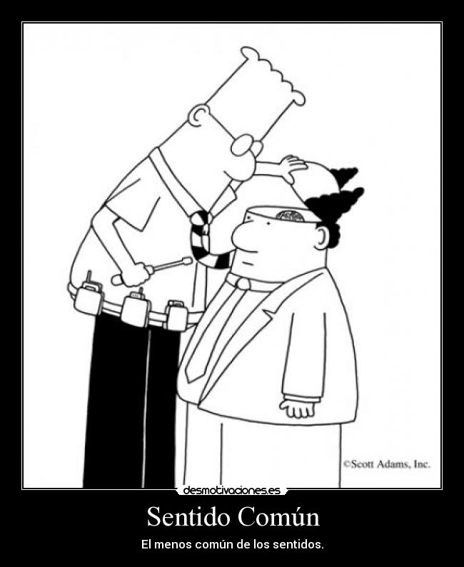 Sentido Común - El menos común de los sentidos.
