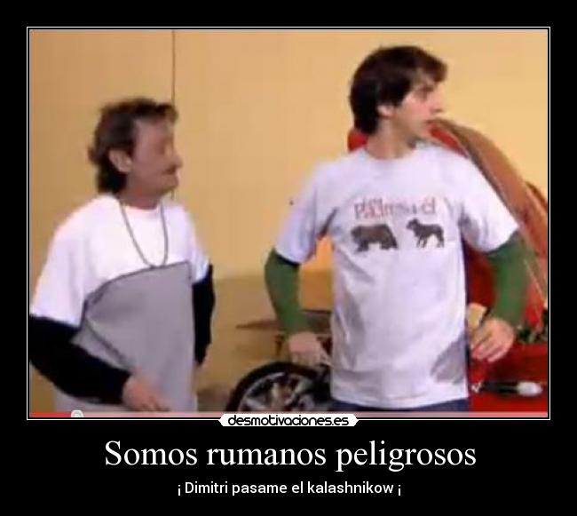 Somos rumanos peligrosos - 