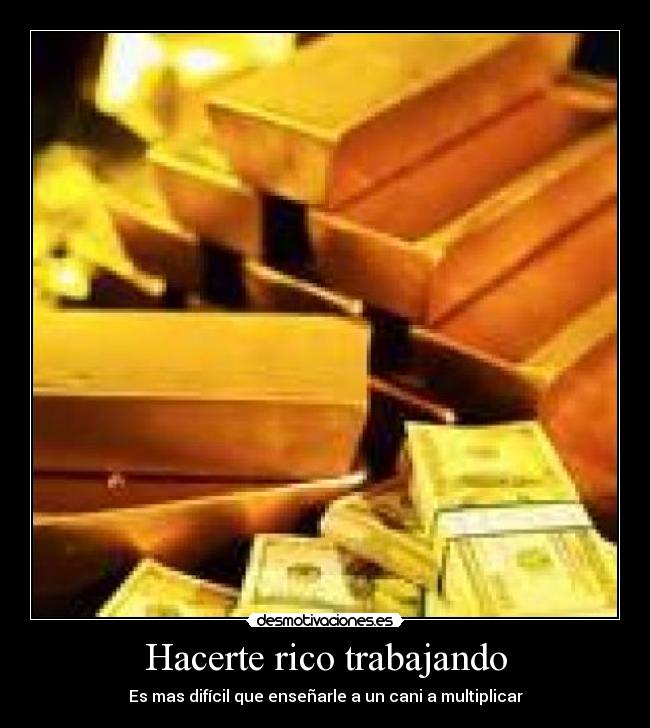 Hacerte rico trabajando -