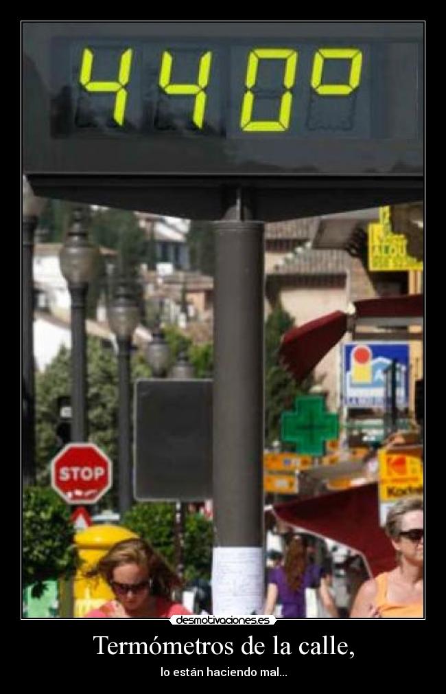 Termómetros de la calle, - lo están haciendo mal...