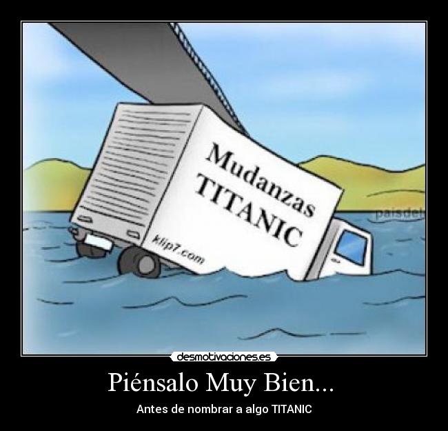 Piénsalo Muy Bien... - Antes de nombrar a algo TITANIC