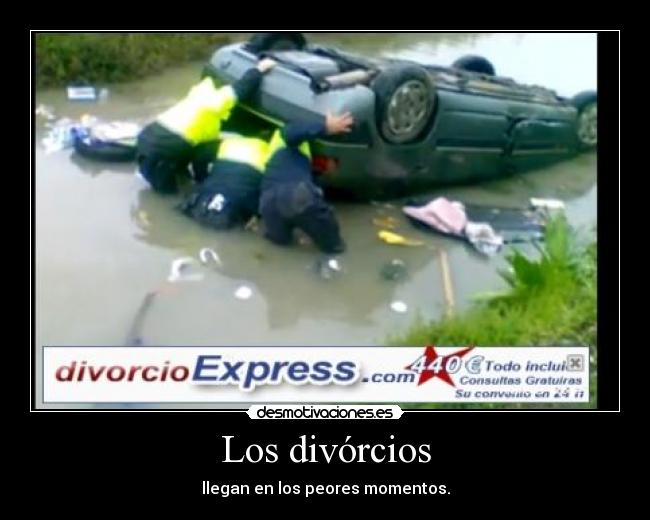 Los divórcios - llegan en los peores momentos.