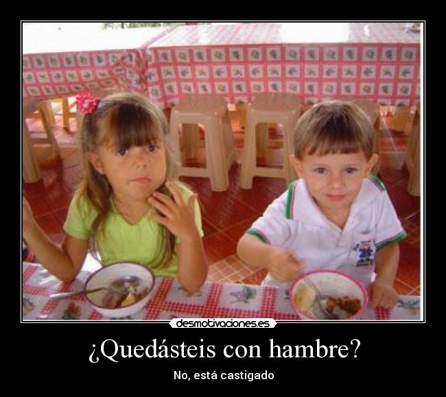 ¿Quedásteis con hambre? - 
