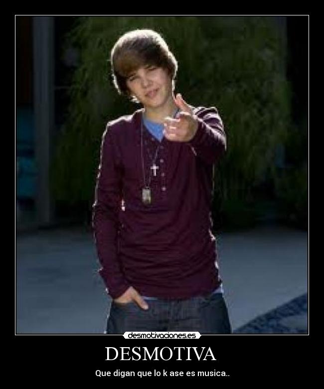 DESMOTIVA - Que digan que lo k ase es musica..