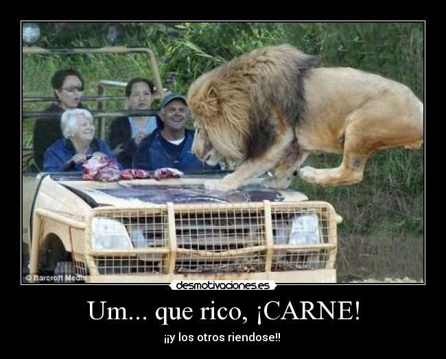 Um... que rico, ¡CARNE! - ¡¡y los otros riendose!!