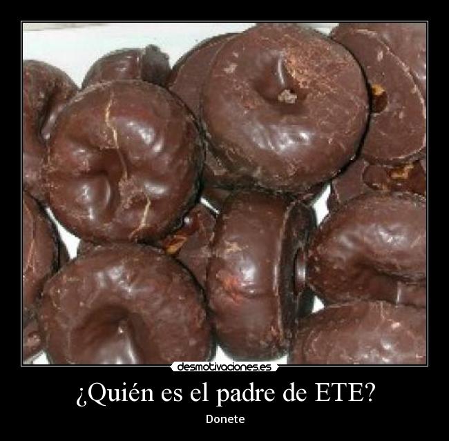 ¿Quién es el padre de ETE? - 