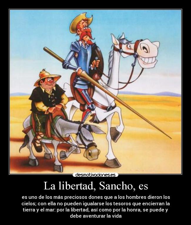 La libertad, Sancho, es - 