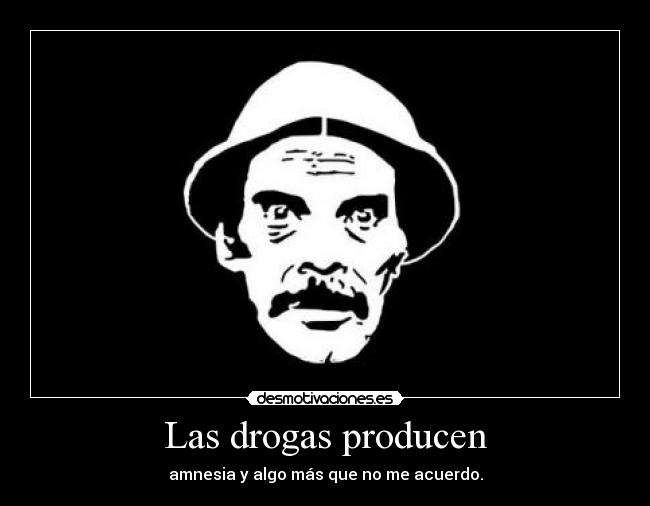 carteles las drogas producen amnesia algo mas mas que acuerdo desmotivaciones