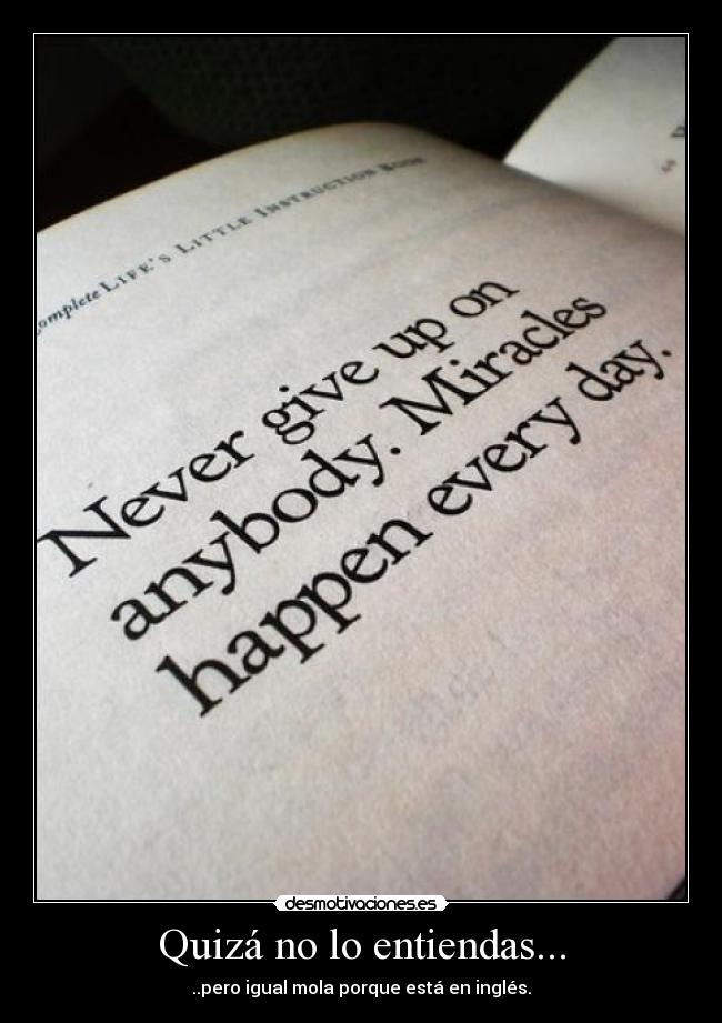 Quizá no lo entiendas... -