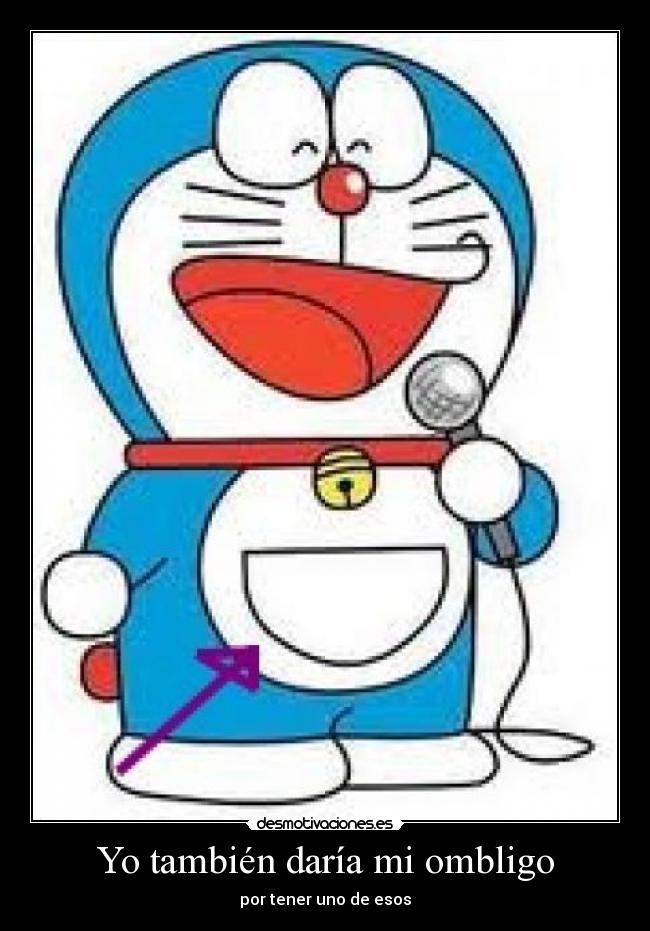 Yo también daría mi ombligo -