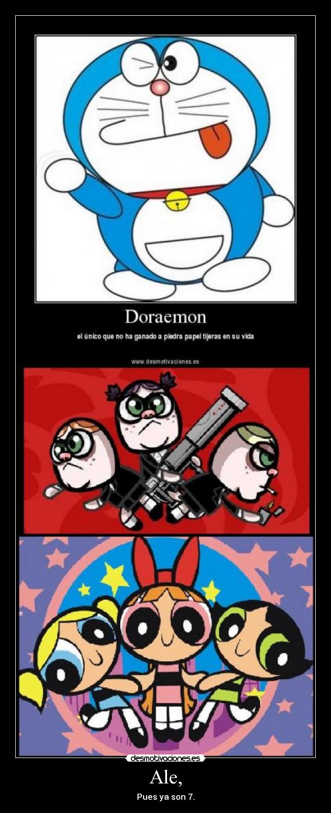 Ale, - Pues ya son 7.