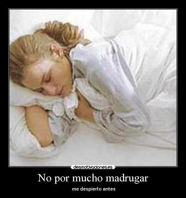 No por mucho madrugar - 