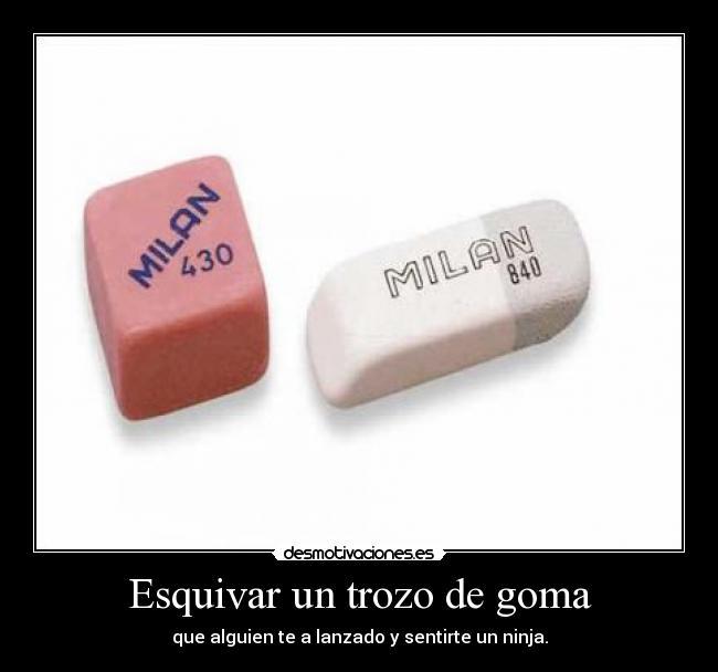 Esquivar un trozo de goma -